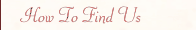 How To Find Us